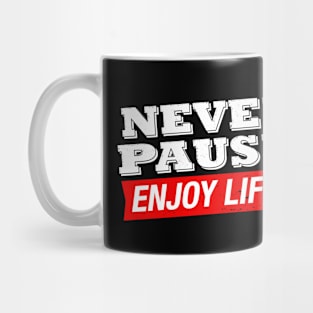 Never Puase Mug